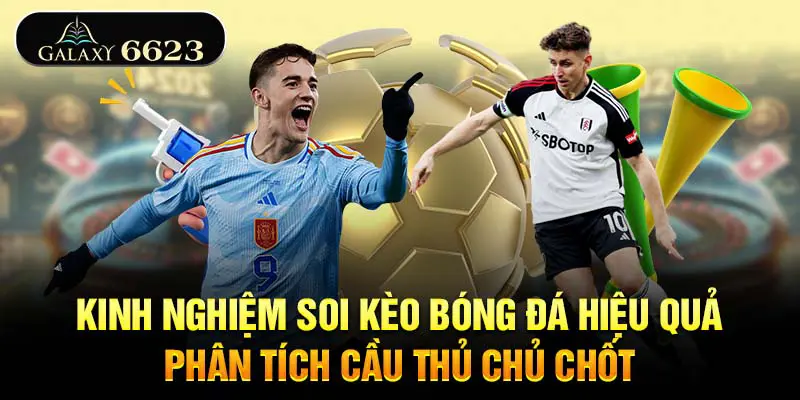 kinh-nghiem-soi-keo-bong-da-cau-thu-chu-chot