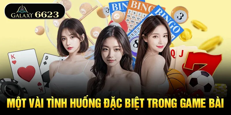 mot-vai-tinh-huong-dac-biet-trong-game-bai